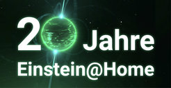 Text „20 Jahre Einstein@Home“ mit einer leuchtend grünen Kugel (einem Pulsar) im Zentrum, umgeben von einem dunklen, sternenbedeckten Hintergrund.
